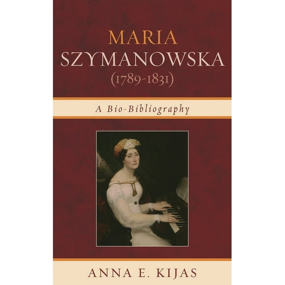 Maria Szymanowska (1789-1831) : A Bio-Bibliography (Hardcover)