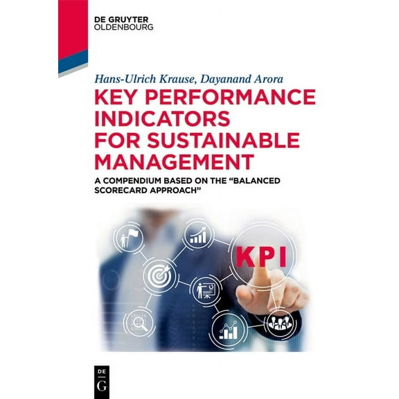 de Gruyter Textbook Key Performance Indicators for Sustainable Management: A Compendium Based on the "Balanced Scorecard Approach", (Paperback)