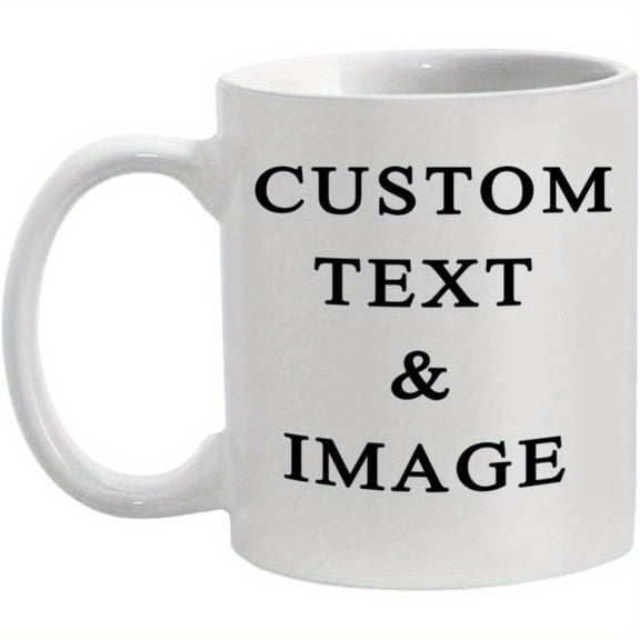 Custom Mug 1pc 11oz Custom White Mug Personalized Text Photo Sturdy Handle Gifts Coffee or Tea Lovers Hand Wash Only