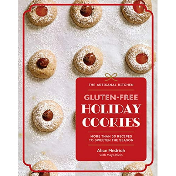 Biscuits de Fête Sans Gluten : Plus de 30 Recettes pour Adoucir la Saison (the Artisanal Kitchen)