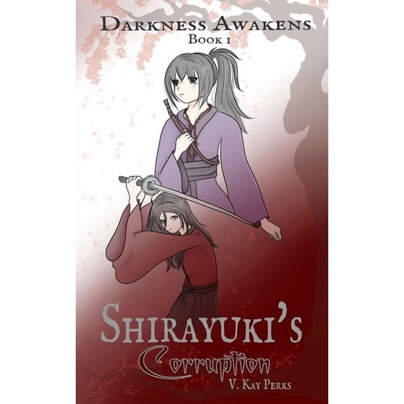 Darkness Awakens: Shirayuki's Corruption, (Paperback)