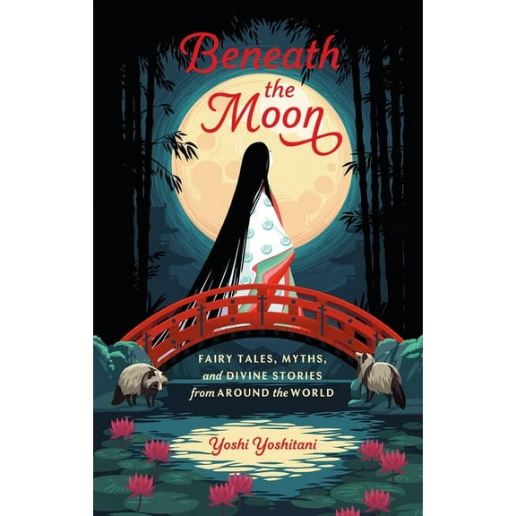 Beneath the Moon: Fairy Tales, Myths, and Divine Stories from Around the World, (Hardcover)