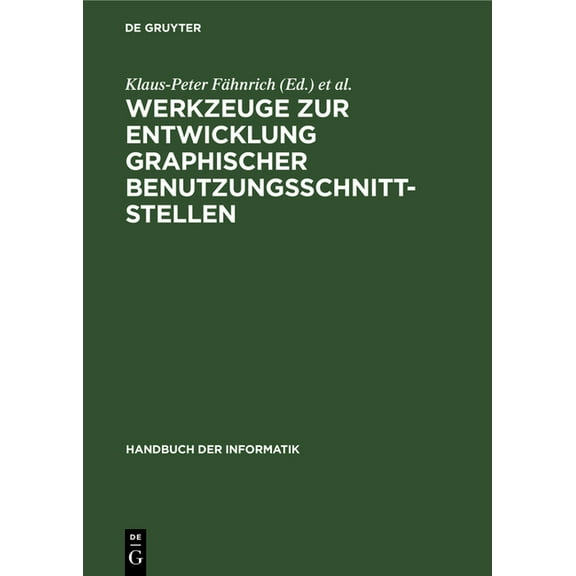 Handbuch Der Informatik Werkzeuge Zur Entwicklung Graphischer Benutzungsschnittstellen: Grundlagen Und Beispiele, Book 5, (Hardcover)