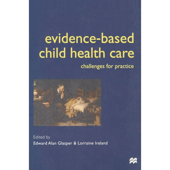Evidence-Based Child Health Care: Challenges for Practice, (Paperback)