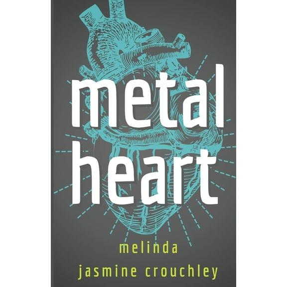 The Metal Heart Trilogy Metal Heart: Book 1: The Metal Heart Trilogy, Book 1, (Paperback)
