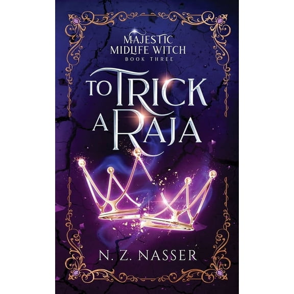 Majestic Midlife Witch To Trick a Raja: A Paranormal Women's Fiction Novel, Book 2, (Paperback)
