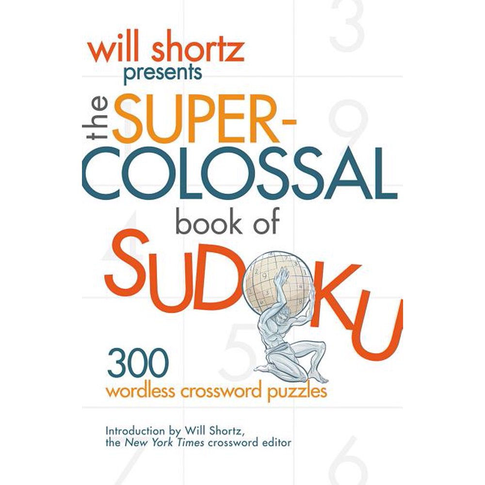Will Shortz Presents the SuperColossal Book of Sudoku 300 Wordless