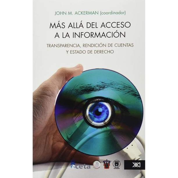 Libro Mas Alla Del Acceso A La Informacion: Transparencia, Rendicion De Cuentas Y Estado De Derecho Tapa Blanda, Autor John M. Ackerman, Editorial Siglo Xxi Editores