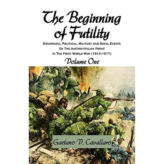 The Beginning of Futility (Hardcover) by Gaetano V Cavallaro