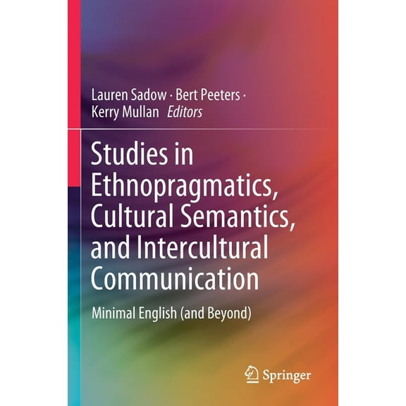 Studies in Ethnopragmatics, Cultural Semantics, and Intercultural Communication: Minimal English (and Beyond), (Paperback)