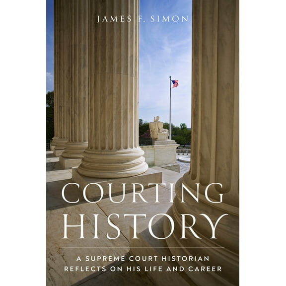Courting History: A Supreme Court Historian Reflects on His Life and Career, (Hardcover)