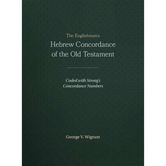 Pre-Owned The Englishman's Hebrew Concordance of the Old Testament: Coded with Strong's Concordance Numbers (Hardcover) 1565632087 9781565632080