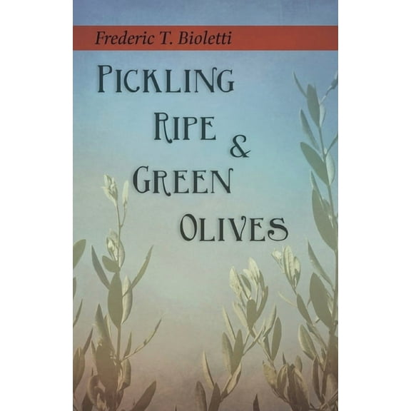 Pickling Ripe and Green Olives, (Paperback)