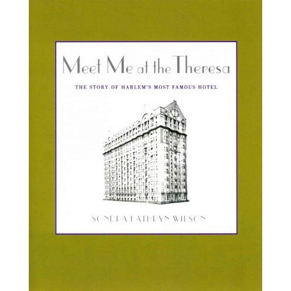Meet Me at the Theresa : The Story of Harlem's Most Famous Hotel (Paperback)
