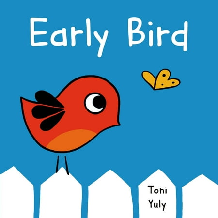 Early Bird : A Picture Book