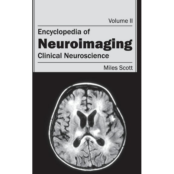 Encyclopedia of Neuroimaging: Volume II (Clinical Neuroscience), (Hardcover)