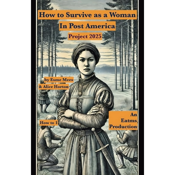 How to in Post America How to Survive as a Woman In Post America Project 2025, Book 1, (Paperback)