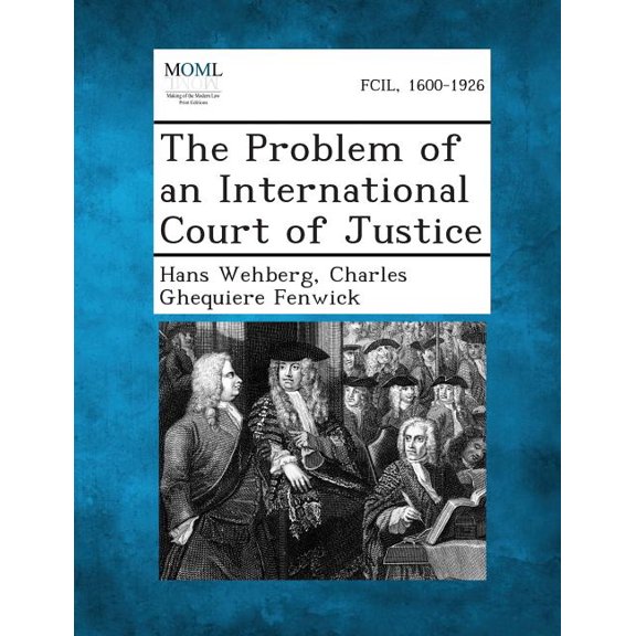 The Problem of an International Court of Justice, (Paperback)