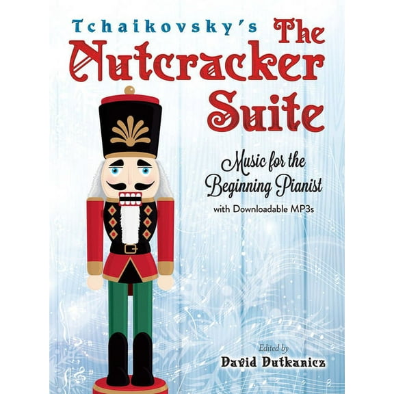 Dover Classical Piano Music for Beginner Tchaikovsky's the Nutcracker Suite: Music for the Beginning Pianist with Downloadable Mp3s, (Paperback)