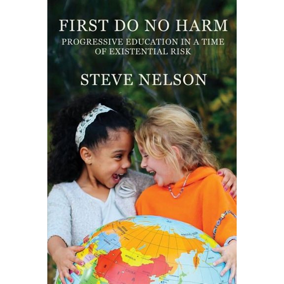 First, Do No Harm: Progressive Education in a Time of Existential Risk