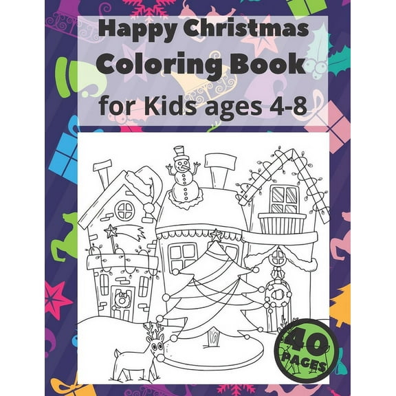 Happy Christmas Coloring Book for Kids ages 4-8 : Fun Children's Christmas Gift or Present for Toddlers & Kids, 40 Amazing illustrations to colouring, Santa Claus, Cats, Trees, Snowmen and more (Paperback)