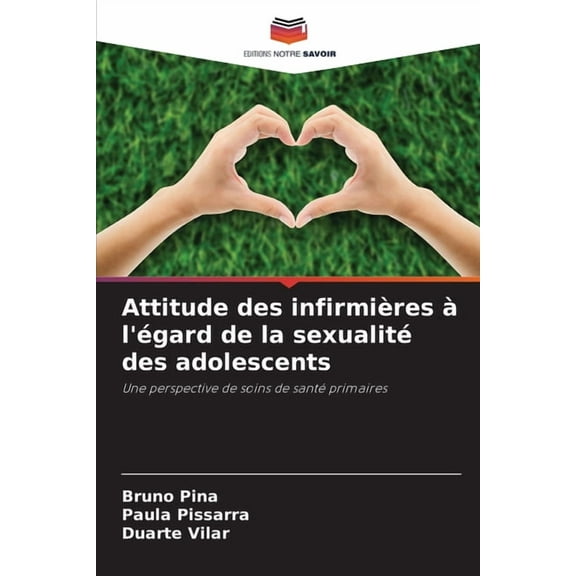 Attitude des infirmières à l'égard de la sexualité des adolescents, (Paperback)