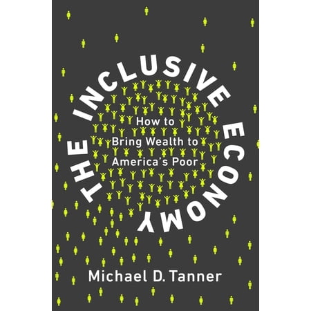 Pre-Owned The Inclusive Economy: How to Bring Wealth to America s Poor (Hardcover) 194864701X 9781948647014