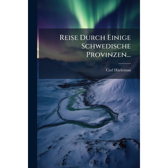 Reise Durch Einige Schwedische Provinzen... (Paperback)
