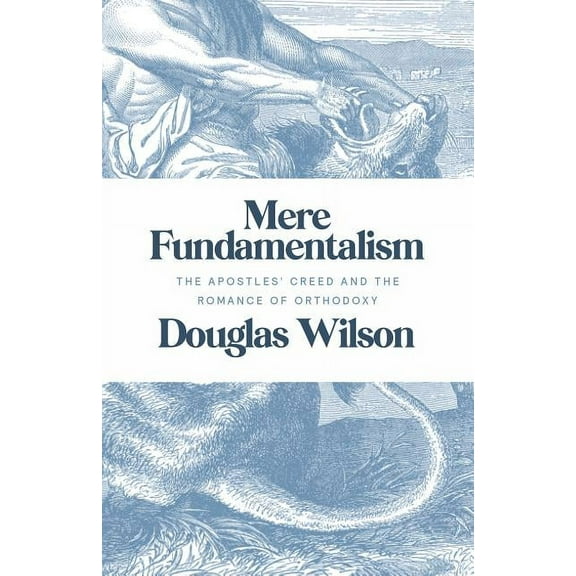Mere Fundamentalism: The Apostles' Creed and the Romance of Orthodoxy, (Paperback)