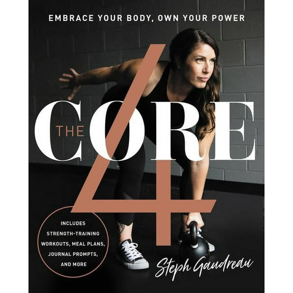 The Core 4: Embrace Your Body, Own Your Power, (Hardcover)