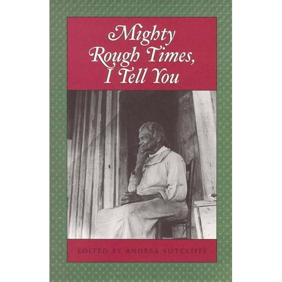 Real Voices, Real History Series Mighty Rough Times I Tell You: Personal Accounts of Slavery in Tennessee, (Paperback)