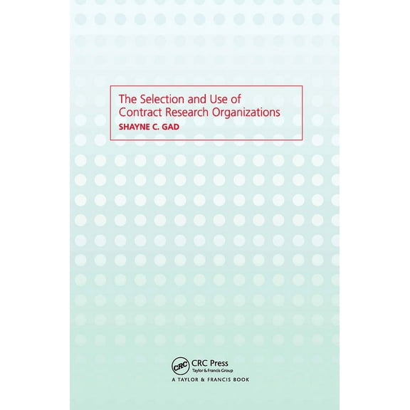 The Selection and Use of Contract Research Organizations, (Hardcover)