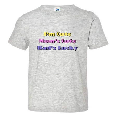 

PleaseMeTees™ Toddler Im Cute Mommys Cute Daddys Lucky Funny Gift Tee