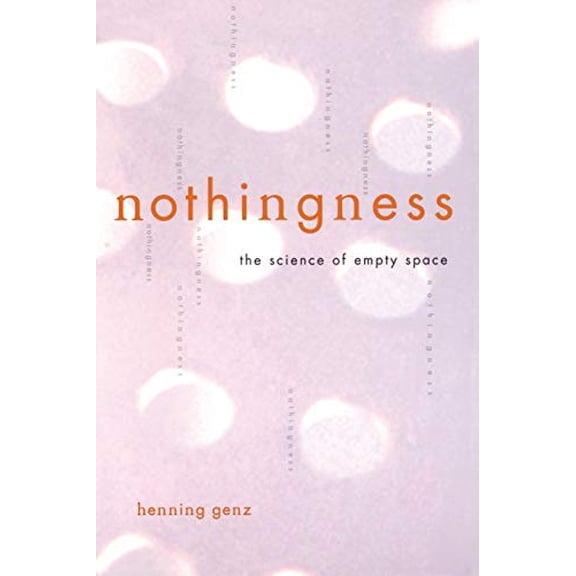 Pre-Owned Nothingness: The Science of Empty Space (Paperback) 0738206105 9780738206103
