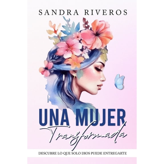 Favoritos Una mujer transformada: Descubre Lo Que Solo Dios Puede Entregarte, Book 1, (Paperback)
