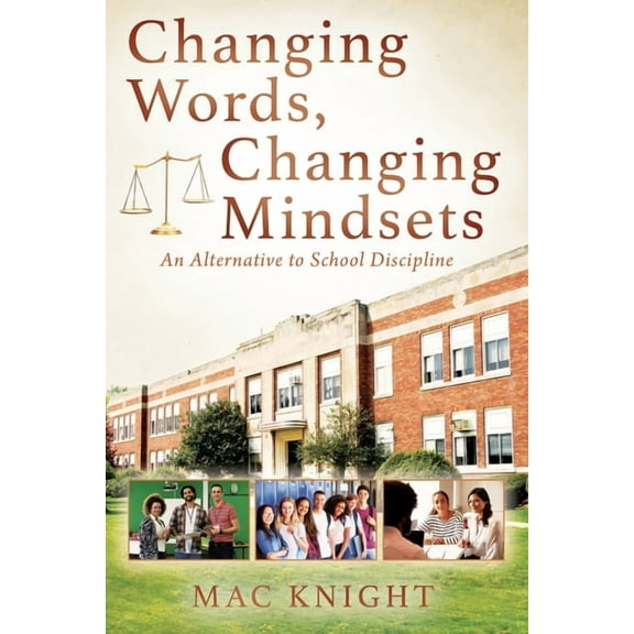 Changing Words, Changing Mindsets: An Alternative to School Discipline, (Paperback)