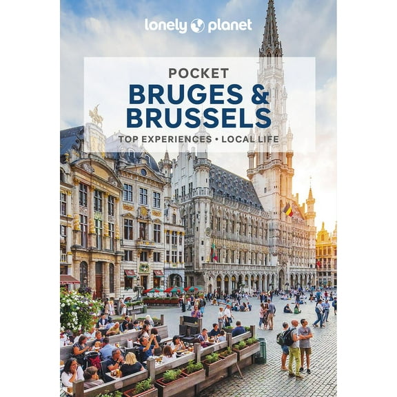 Pocket Guide Lonely Planet Pocket Bruges & Brussels: Detailed Itineraries Travel Like a Local Insider Tips Covers Grand Place, EU Qua, (Paperback)