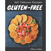365 Delicious Gluten-Free Recipes: A Gluten-Free Cookbook You Will Need (Paperback)