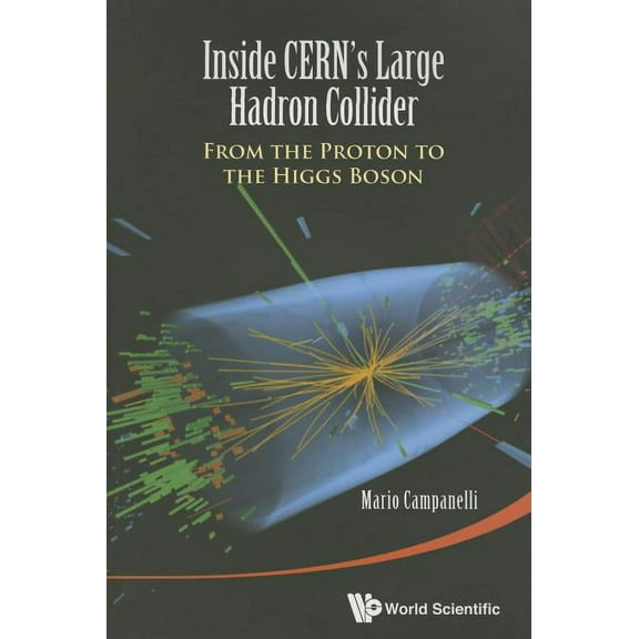 Inside Cern's Large Hadron Collider: From the Proton to the Higgs Boson, (Paperback)