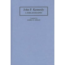 Bibliographies of the Presidents of the  John F. Kennedy: A Bibliography, (Hardcover)