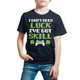 thumbnail image 3 of Instant Message - St. Patrick's Day - I Don't Need Luck, I've Got Skills - Toddler And Youth Short Sleeve Graphic T-Shirt, 3 of 5