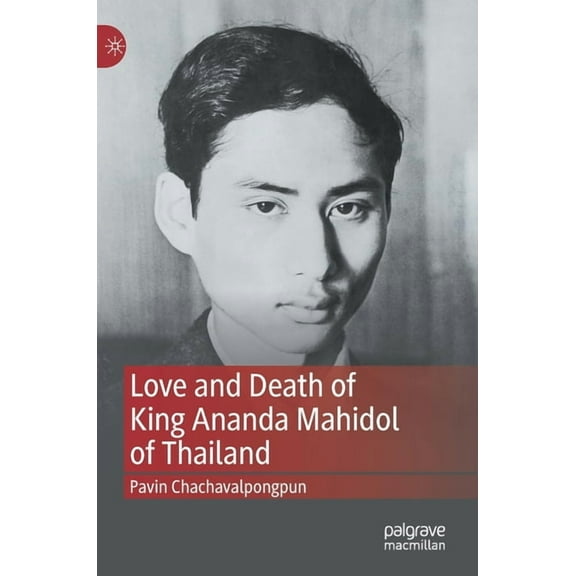Love and Death of King Ananda Mahidol of Thailand, (Hardcover)