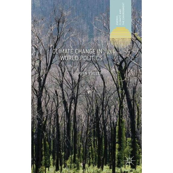 Energy, Climate and the Environment Climate Change in World Politics, (Paperback)