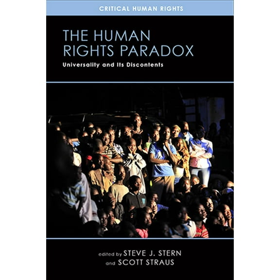 Critical Human Rights The Human Rights Paradox: Universality and Its Discontents, (Paperback)
