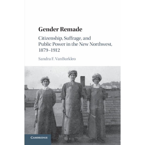 Cambridge Historical Studies in American Gender Remade, (Paperback)