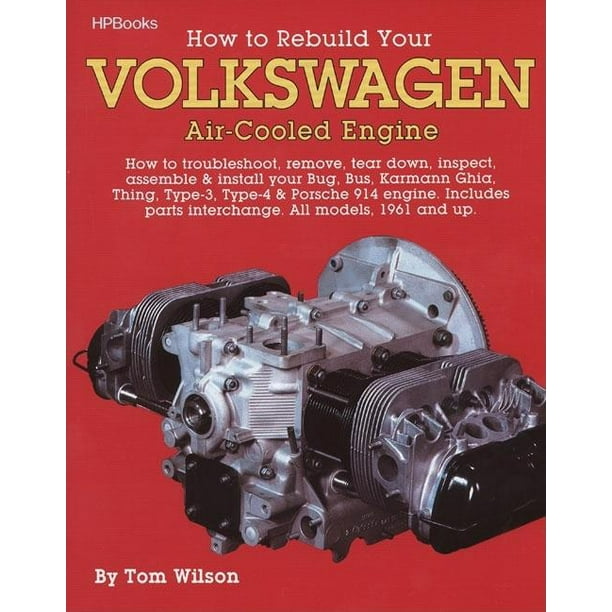 How to Rebuild Your Volkswagen AirCooled Engine How to Troubleshoot, Remove, Tear Down