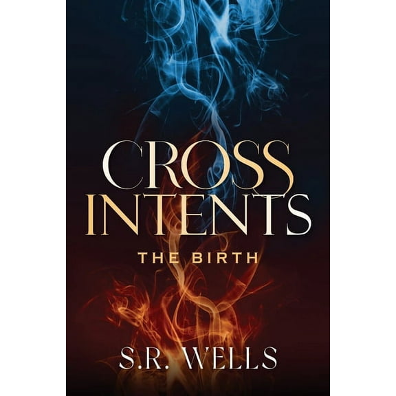 Cross Intents The Birth, Book 1, (Paperback)