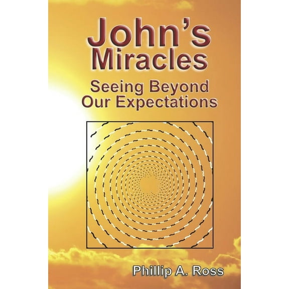 John's Miracles: Seeing Beyond Our Expectations, (Paperback)