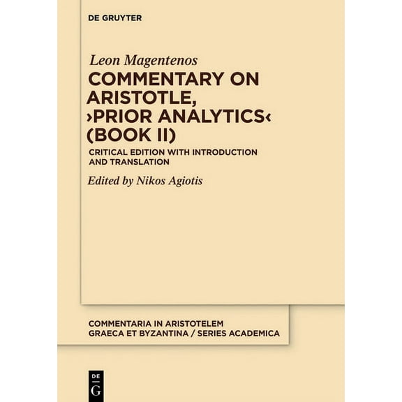 Commentaria in Aristotelem Graeca Et Byz Commentary on Aristotle, >Prior Analytics: Critical Edition with Introduction and Translation, Book 5, (Hardcover)