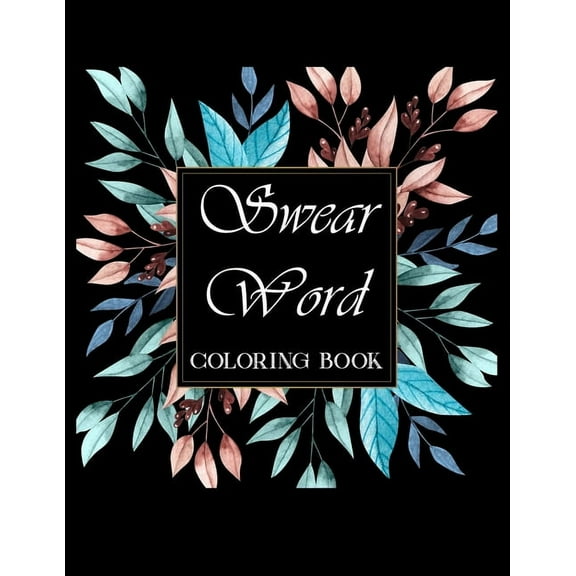 Swear word coloring book.: Adult swear & motivational coloring book for stress relief & relaxation. (Paperback)